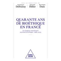 40 ans de bioéthique en France | Éditions Odile Jacob